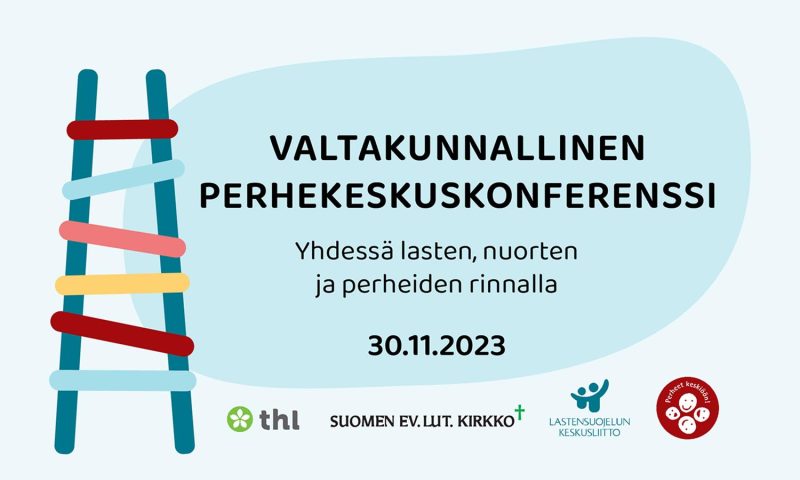 Valtakunnallinen perhekeskuskonferenssi -Yhdessä lasten, nuorten ja perheiden rinnalla, järjestetään 30.11.2023.